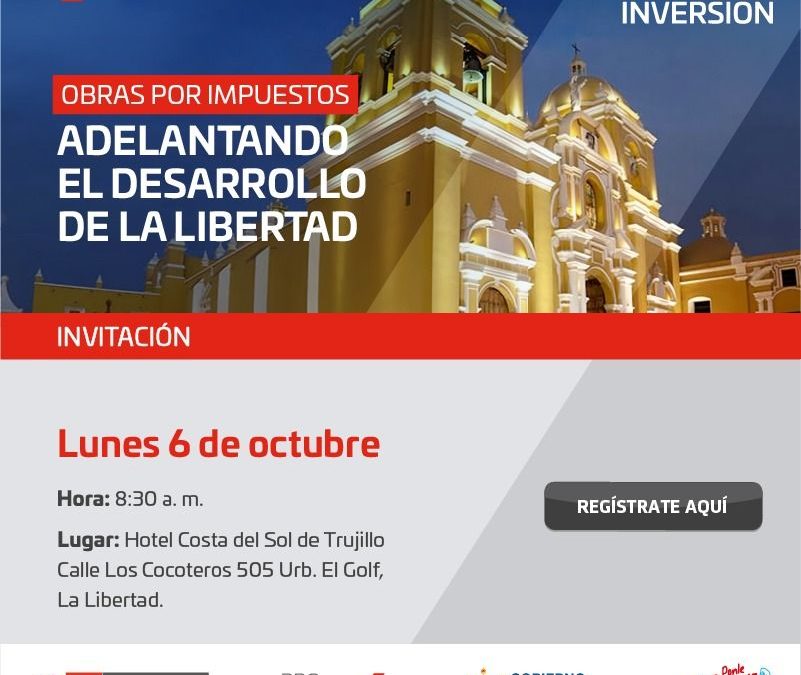 TRUJILLO SERÁ SEDE DE «LA LIBERTAD INVIERTE 3.0» CON MÁS DE S/ 1,290 MILLONES EN PROYECTOS DE OBRAS POR IMPUESTOS